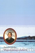 Wspomnienia z Syberii - Ewa Felińska