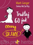 Traktuj go jak cenny skarb - Mark Gungor, Jenna McCarthy