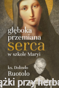 Głęboka przemiana serca w szkole Maryi. 31 medytacji - ks. Dolindo Ruotolo