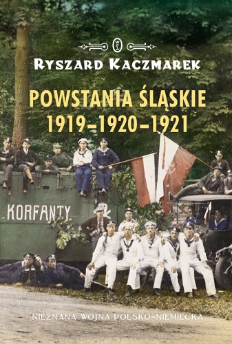Powstania śląskie 1919-1920-1921_kaczmarek_ksiegarniaksiazkiprzyherbacie.jpg