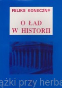 O ład w historii - Feliks Koneczny