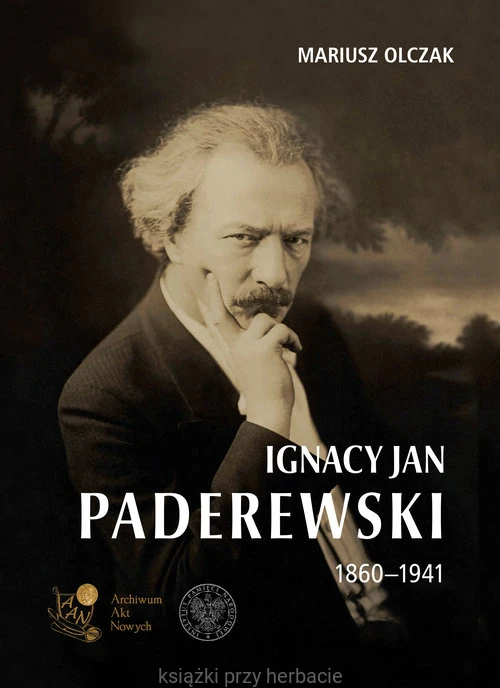Ignacy Jan Paderewski 1860-1941_olczak_ksiegariaksiazkiprzyherbacie.jpg