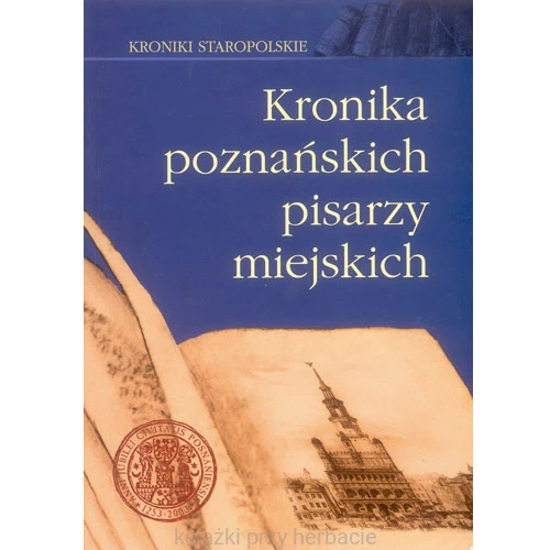Kronika poznańskich pisarzy miejskich_ksiegarniaksiazkiprzyherbacie.jpg
