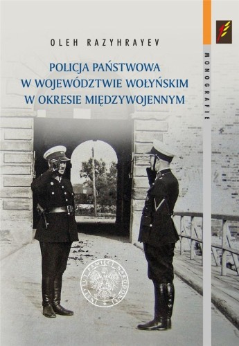 Policja Państwowa w województwie wołyńskim w okresie międzywojennym_razyhrayev_ksiegarniaksiazkiprzyherbacie.jpg