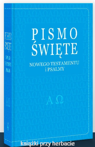 Pismo Święte Nowego Testamentu i Psalmy_niebieska okładka_ksiegarniaksiazkiprzyherbacie.jpg