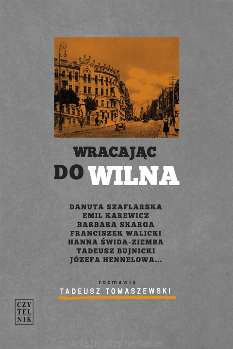 Wracając do Wilna_tomaszewski_karewicz_szaflarska_skarga_walicki_świda-ziemba_bujnicki_hennelowa_ksiegarniaksiazkiprzyherbacie.jpg