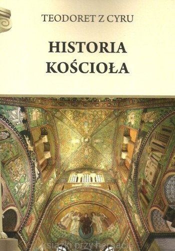 Historia Kościoła_teodoret z Cyru_ksiegarniaksiazkiprzyherbacie.jpg