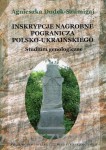 Inskrypcje nagrobne pogranicza polsko-ukraińskiego. Studium genologiczne - Agnieszka Dudek-Szumigaj 
