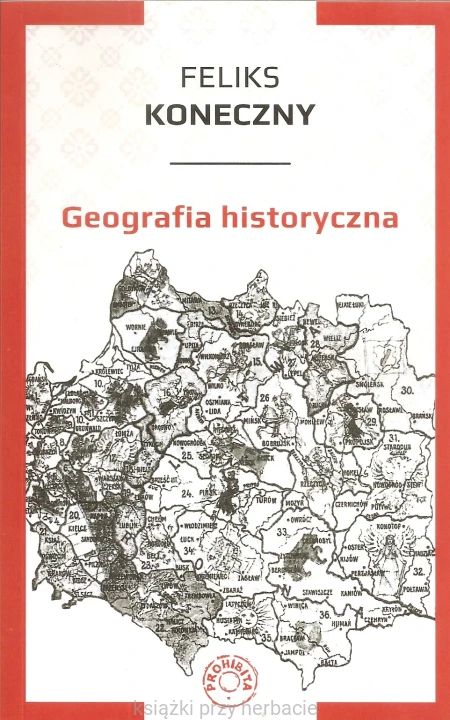 Geografia historyczna_feliks koneczny_ksiegarniaksiazkiprzyherbacie.jpg