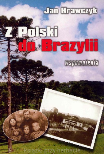 Z Polski do Brazylii. Wspomnienia_krawczyk_ksiegarniaksiazkiprzyherbacie.jpg