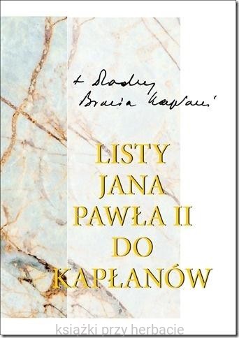Listy Jana Pawła II do kapłanów (1979-2005)_jan paweł II_ksiegarniaksiazkiprzyherbacie.jpg