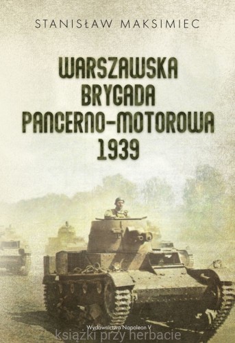 Warszawska Brygada Pancerno-Motorowa 1939_maksimiec_ksiegarniaksiazkiprzyherbacie.jpg