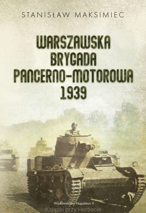 Warszawska Brygada Pancerno-Motorowa 1939_maksimiec_ksiegarniaksiazkiprzyherbacie.jpg