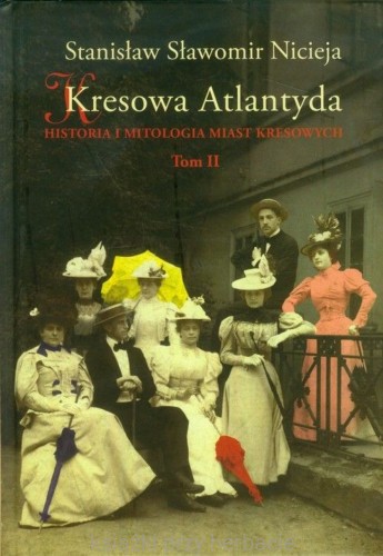 Kresowa Atlantyda. Historia i mitologia miast kresowych. Tom 2_nicieja.jpg