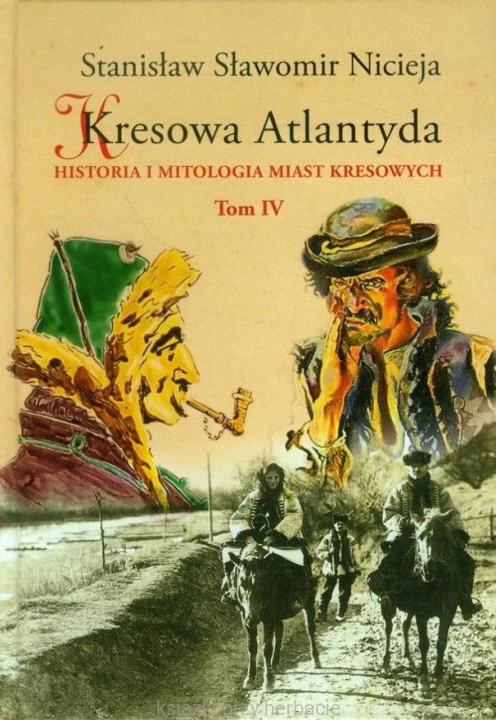 Kresowa Atlantyda. Historia i mitologia miast kresowych. Tom 4_nicieja.jpg