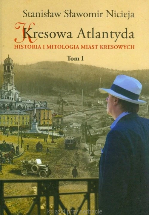 Kresowa Atlantyda. Historia i mitologia miast kresowych. Tom I_nicieja.jpg