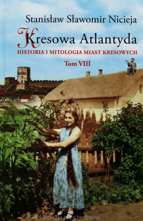 Kresowa Atlantyda. Historia i mitologia miast kresowych. Tom 8_nicieja.jpg