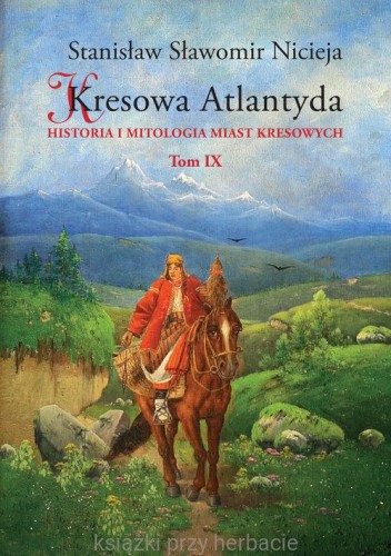 Kresowa Atlantyda. Historia i mitologia miast kresowych. Tom 9_nicieja.jpg
