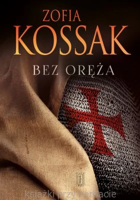 Bez oręża_zofia kossak_ksiegarniaksiazkiprzyherbacie.jpg