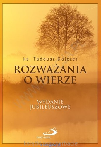 Rozważania o wierze. Wydanie Jubileuszowe_dajczer_ksiegarniaksiazkiprzyherbacie.jpg