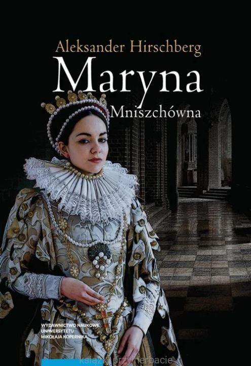 Maryna Mniszchówna_hirschberg_ksiegarniaksiazkiprzyherbacie.jpg