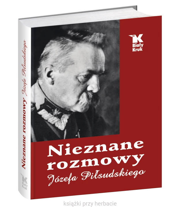 Nieznane rozmowy Józefa Piłsudskiego 2_ksiegarniaksiazkiprzyherabcie.jpg
