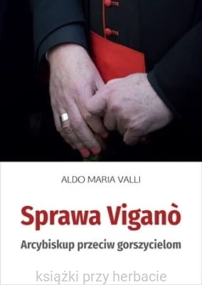 Sprawa Vigano. Arcybiskup przeciw gorszycielom_valli_ksiegarniaksiazkiprzyherabcie.jpg