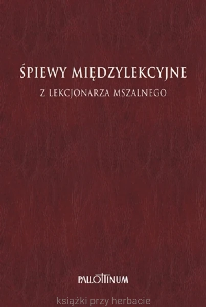 Śpiewy międzylekcyjne z Lekcjonarza Mszalnego_ksiegarniaksiazkiprzyherbacie.jpg