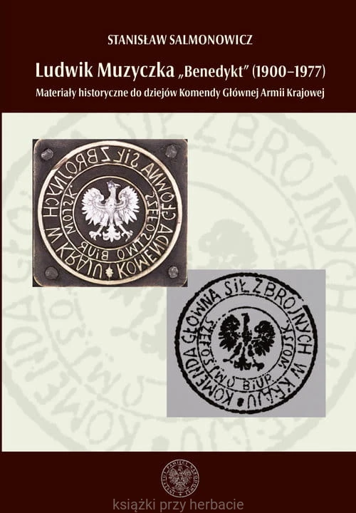 Ludwik Muzyczka ps. Benedykt (1900-1977). Materiały historyczne do dziejów Komendy Głównej Armii Krajowej_salmonowicz_ksiegarniaksiazkiprzyherbacie.jpg