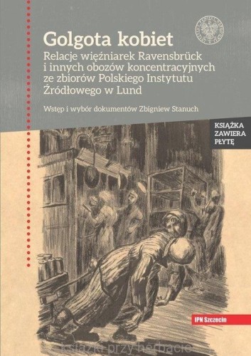 Golgota kobiet. Relacje więźniarek Ravensbrück i innych obozów koncentracyjnych ze zbiorów Polskiego Instytutu Źródłowego w Lund_ksiegarniaksiazkiprzyherbacie.jpg