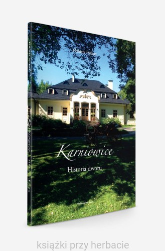 Karniowice. Historia dworu 4_ksiegarniaksiazkiprzyherbacie.jpg