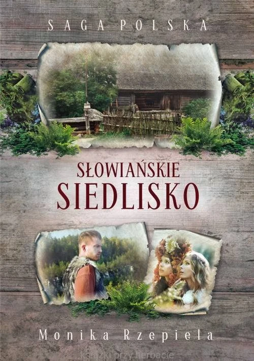 Saga Polska. Słowiańskie siedlisko_rzepiela_ksiegarniaksiazkiprzyherbacie.jpg