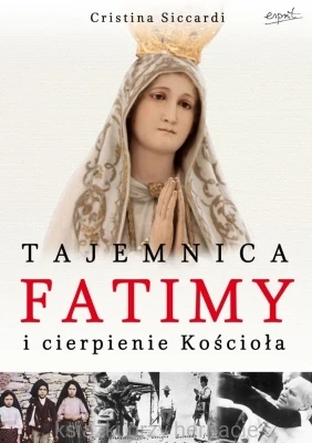 Tajemnica Fatimy i cierpienie Kościoła_9788363621728_ksiegarniaksiazkiprzyherbacie.jpg