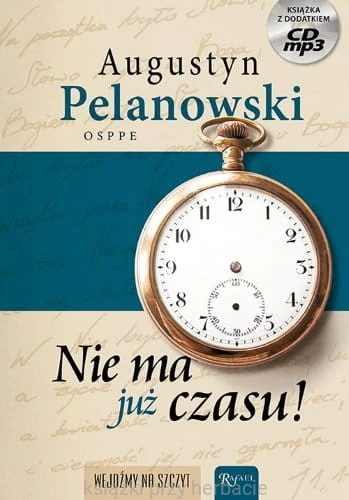 Nie ma już czasu, książka + CD_augustyn pelanowski_ksiegarniaksiazkiprzyherbacie.jpg