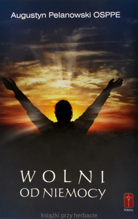 Wolni od niemocy_augustyn pelanowski_ksiegarniaksiazkiprzyherbacie.jpg