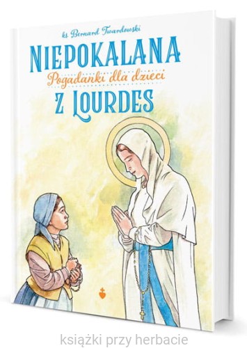 Niepokalana z Lourdes. Pogadanki dla dzieci_twardowski_ksiegarniaksiazkiprzyherbacie.jpg