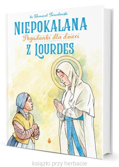 Niepokalana z Lourdes. Pogadanki dla dzieci_twardowski_ksiegarniaksiazkiprzyherbacie.jpg