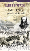 Pamiętniki z pobytu na Syberii. Część II - Rufin Piotrowski