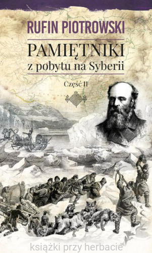 Pamiętniki z pobytu na Syberii. Część II_rufin piotrowski_ksiegarniaksiazkiprzyherbacie.jpg
