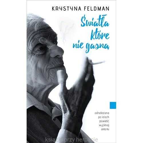 Światła, które nie gasną. Odnaleziona po latach powieść wybitnej aktorki - Krystyna Feldman_ksiegarniaksiazkiprzyherbacie.jpg