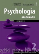 Psychologia Akademicka. Podręcznik. Tom 2 - Jan Strelau, Dariusz Doliński (dodruk 2020)