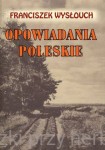 Opowiadania Poleskie - Franciszek Wysłouch