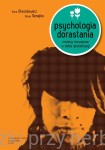 Psychologia dorastania. Zmiany rozwojowe w dobie globalizacji - Oleszkowicz Anna, Senejko Alicja