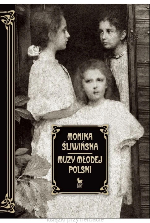 Muzy Młodej Polski. Życie i świat Marii, Zofii i Elizy Pareńskich_ksiegarniaksiazkiprzyherbacie.jpg