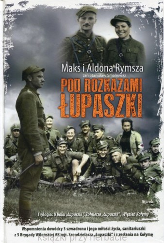 Pod rozkazami Łupaszki_ksiegarniaksiazkiprzyherbacie.jpg