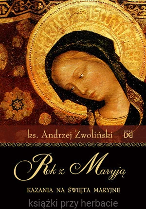 Rok z Maryją. Kazania na święta maryjne_zwoliński_ksiegarniaksiazkiprzyherbacie.jpg