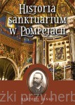 Historia Sanktuarium w Pompejach – Bartolo Longo (oprawa miękka) 