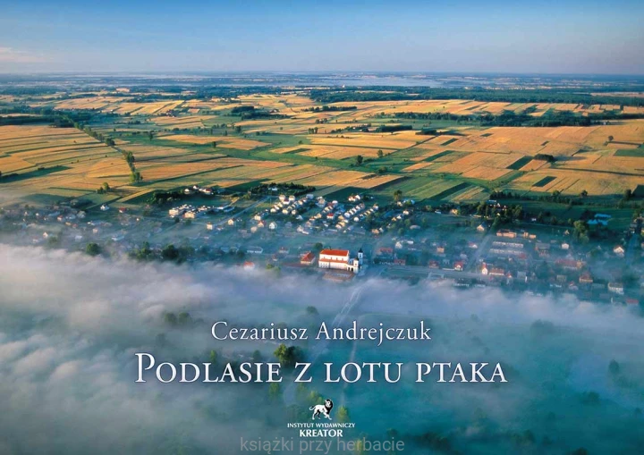 podlasie z lotu ptaka_ksiegarniaksiazkiprzyherbacie.jpg