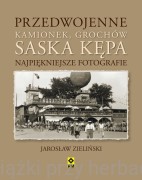 Przedwojenne Grochów, Kamionek, Saska Kępa. Najpiękniejsze fotografie - Jarosław Zieliński
