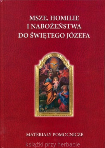 Msze, homilie i nabożeństwa do świętego Józefa. Materiały pomocnicze_ksiegarniaksiazkiprzyherbacie.jpg